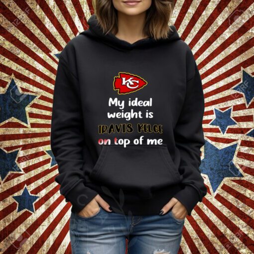 Stone Cold Julie My Ideal Weight Is Travis Kelce On Top Of Me T-Shirt