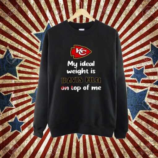 Stone Cold Julie My Ideal Weight Is Travis Kelce On Top Of Me T-Shirt