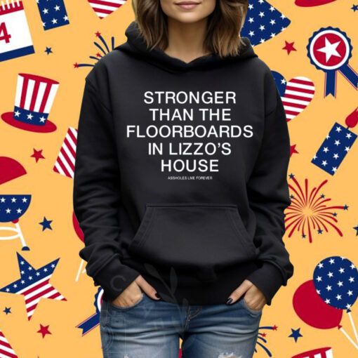 Stronger Than The Floorboards In Lizzo's House Shirt