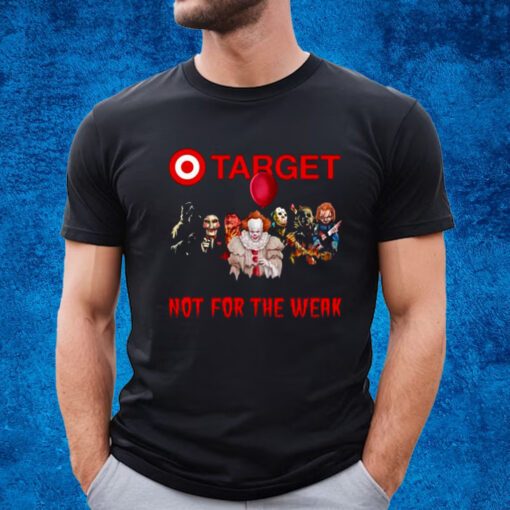 Target Not For The Weak T-Shirt