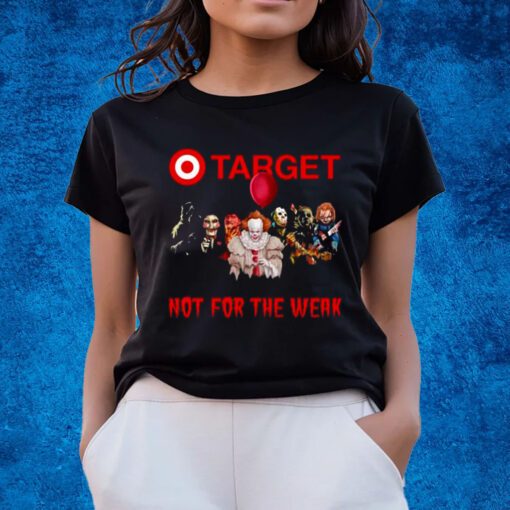 Target Not For The Weak T-Shirts