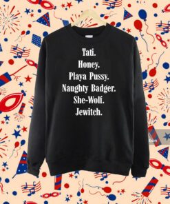 Tati Honey Playa Pussy Naughty Badger She-Wolf Jewitch Shirt