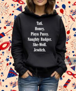 Tati Honey Playa Pussy Naughty Badger She-Wolf Jewitch Shirt