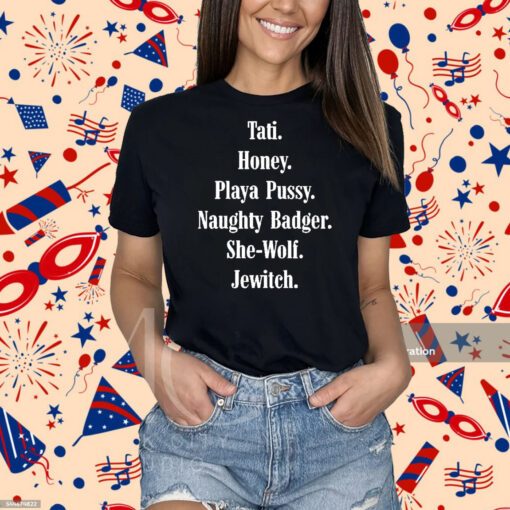 Tati Honey Playa Pussy Naughty Badger She-Wolf Jewitch Shirt