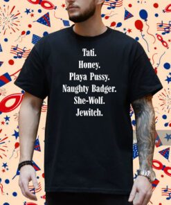 Tati Honey Playa Pussy Naughty Badger She-Wolf Jewitch Shirt