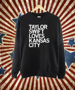 Taylor Swift Loves Kansas City T-Shirt
