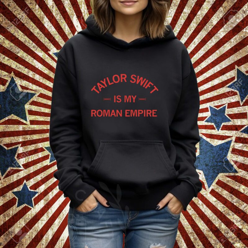 Taylor Swift is my Roman Empire T-Shirt