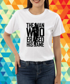 The Man Who Erased His Name T-Shirt