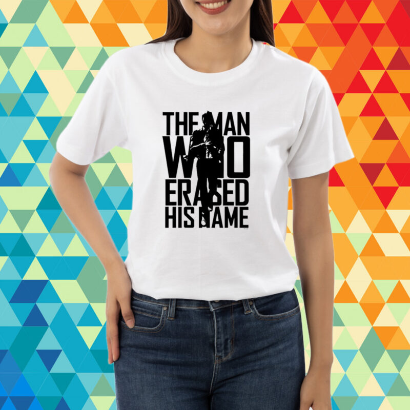 The Man Who Erased His Name T-Shirt