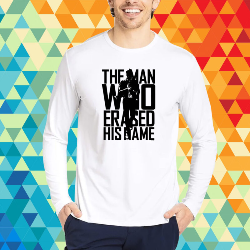 The Man Who Erased His Name T-Shirt