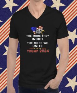 The More You Indict The More We Unite MAGA Trump Indictment T-Shirt