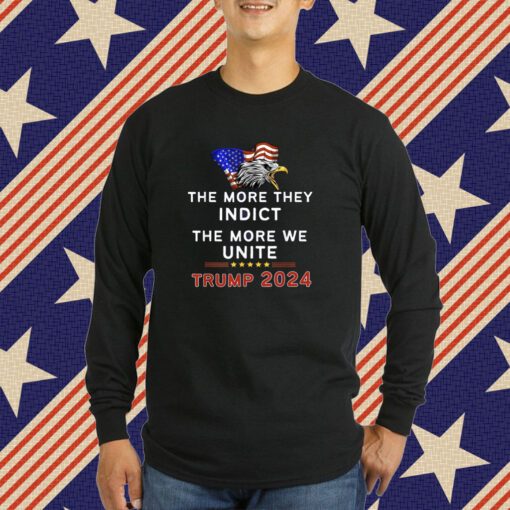 The More You Indict The More We Unite MAGA Trump Indictment T-Shirt