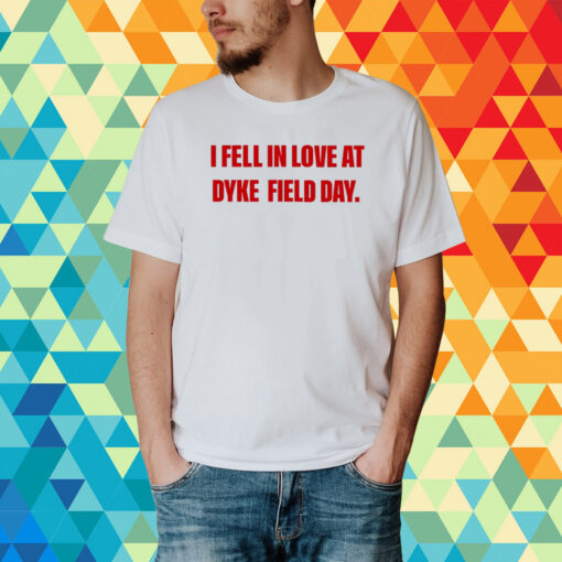 Top I Fell In Love At Dyke Field Day T-Shirt