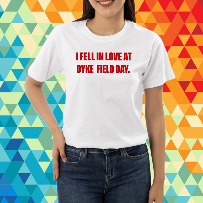 Top I Fell In Love At Dyke Field Day T-Shirt