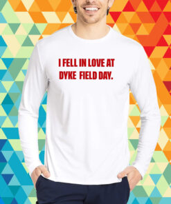 Top I Fell In Love At Dyke Field Day T-Shirt