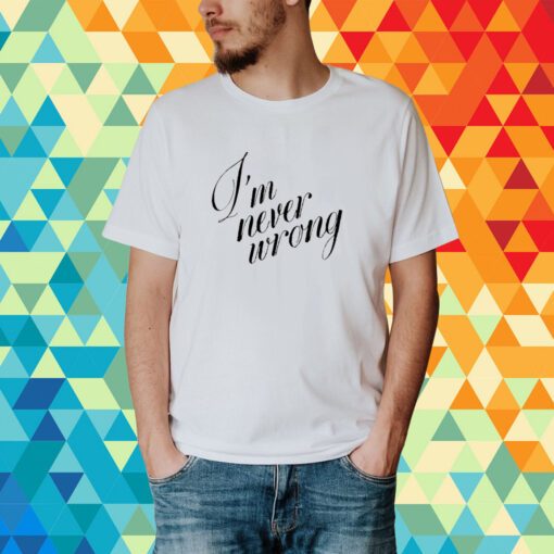 Top I'm Never Wrong T-Shirt