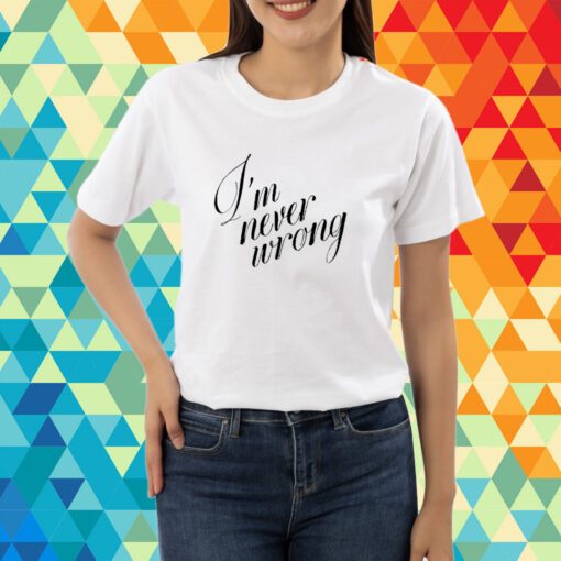 Top I'm Never Wrong T-Shirt