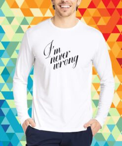 Top I'm Never Wrong T-Shirt