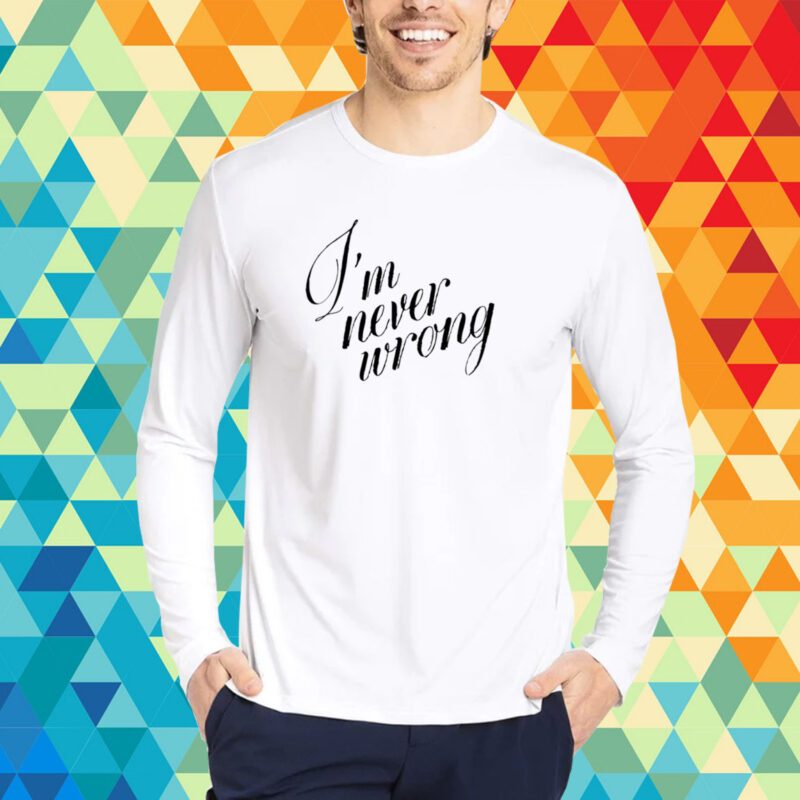 Top I'm Never Wrong T-Shirt