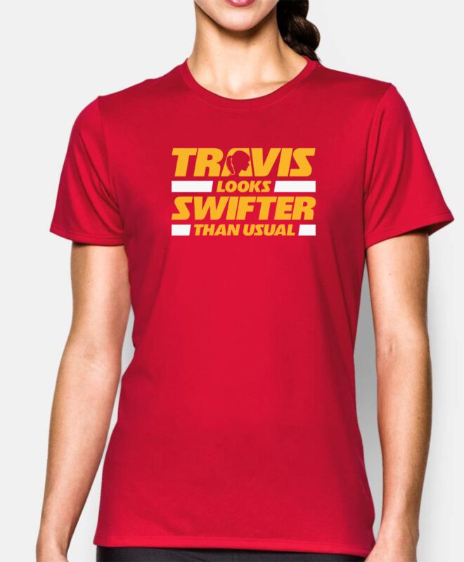 Travis Looks Swifter Than Usual Kansas City Football T-Shirt