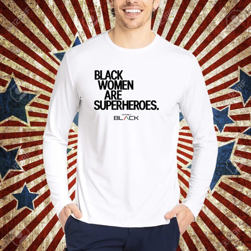 Trinity Whiteside Black Women Are Superheroes T-Shirt