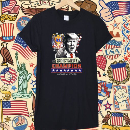 Trump 4-Time Indictment Champ Tee Shirt