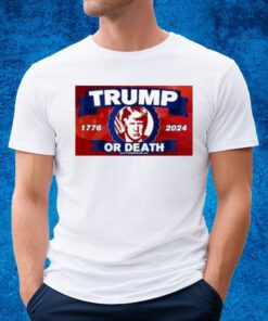 Trump Or Death 1776 2024 Flag T-shirt