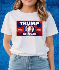 Trump Or Death 1776 2024 Flag T-shirts