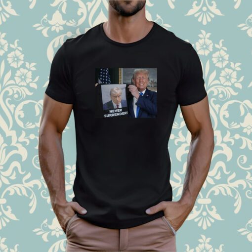 Show Donald Trump Proudly Presents Never Surrender TShirt