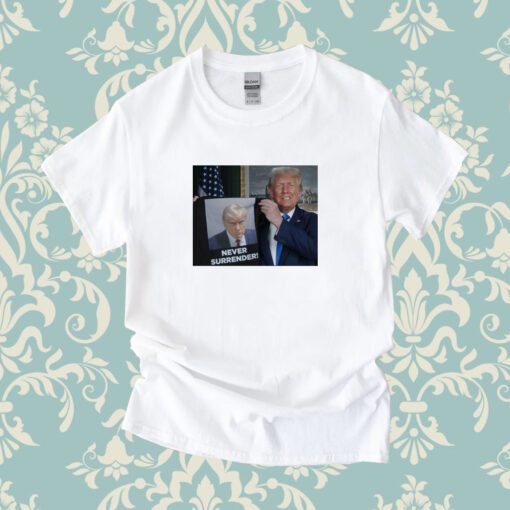 Show Donald Trump Proudly Presents Never Surrender TShirt