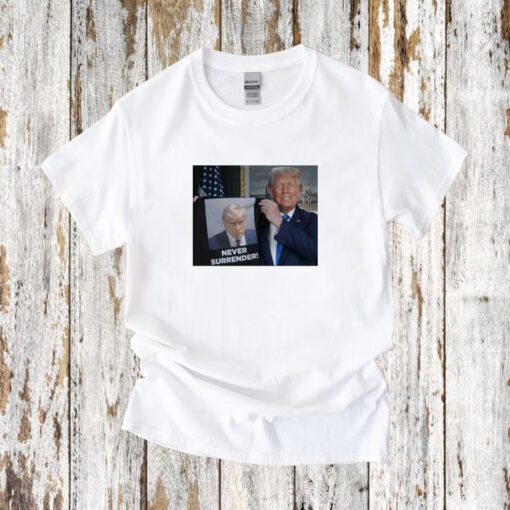 Shows Donald Trump 2024 Off Trump Mugshot Never Surrender Sweatshirt Shirts