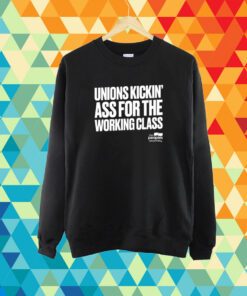 Unions Kickin' Ass For The Working Class T-Shirt