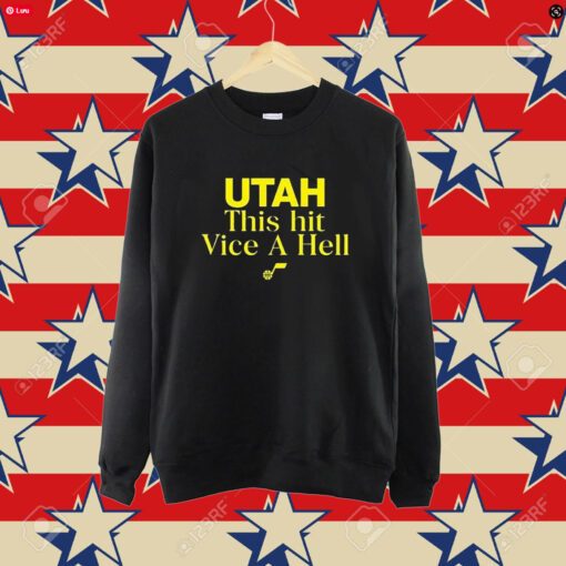 Utah This Hit Vice A Hell Shirt