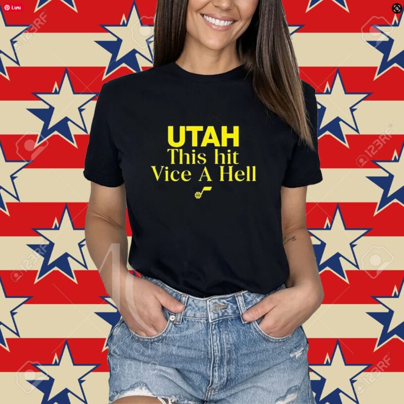 Utah This Hit Vice A Hell Shirt