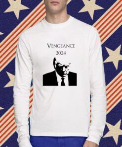 Vengeance 2024 Trump T-Shirt