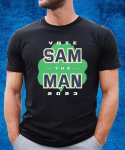 Vote Sam The Man Notre Dame College Shirt