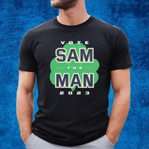 Vote Sam The Man Notre Dame College Shirt