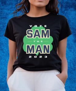 Vote Sam The Man Notre Dame College Shirts