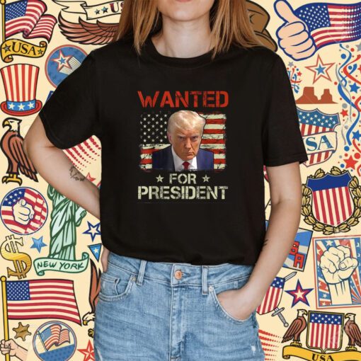 Wanted Donald Trump For President 2024 USA Flag Tee Shirt