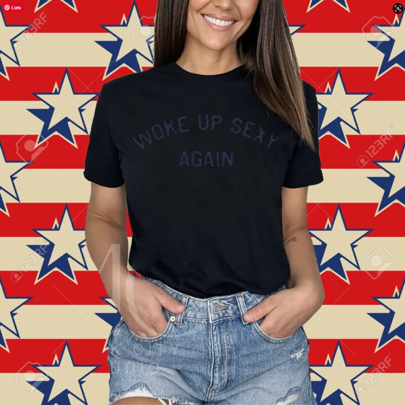 Woke Up Sexy Again Tee-Unisex Shirt