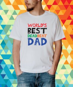 World’s Best Dead Beat Dad Shirt
