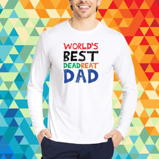 World’s Best Dead Beat Dad Shirt