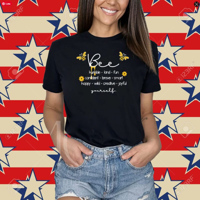 bee humble kind fun confident brave smart happy bumble bee T-Shirt