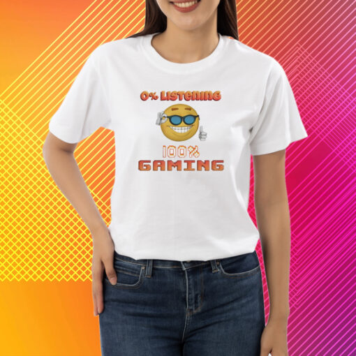 0% Listening 100% Gaming T-Shirt