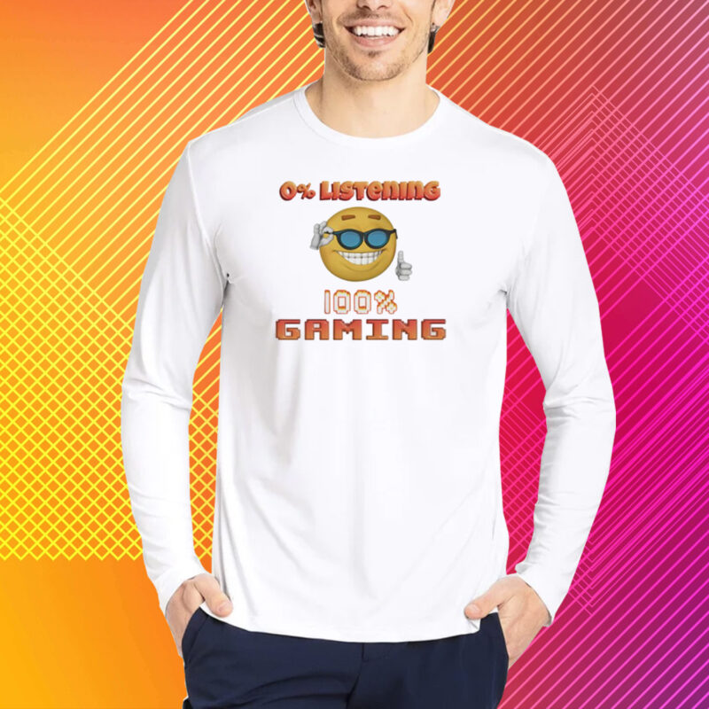 0% Listening 100% Gaming T-Shirt