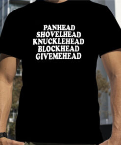 Panhead Shovelhead Knucklehead Blockhead Givemehead T-Shirt