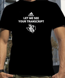 Marco Regalado Let Me See Your Transcript Adidas Shirt