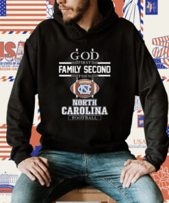 God First Family Second Then North Carolina Football Tee Shirt