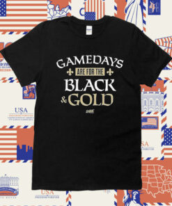 Gamedays Are For The Black And Gold Tee Shirt