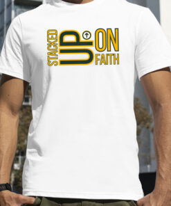 Words Of Encouragement Apparel Stacked Up On Faith T24 T-Shirt